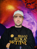 HELLO I SUCK AT BETTING Champion Sweatshirt
